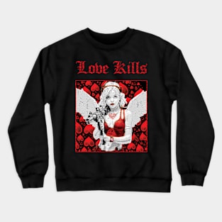 Love Kills Crewneck Sweatshirt